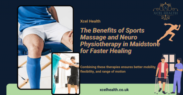 The Benefits of Sports Massage and Neuro Physiotherapy in Maidstone for Faster Healing